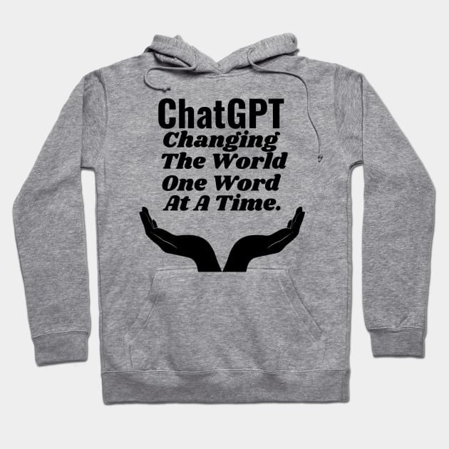 ChatGPT Changing the world one word at a time Hoodie by Aspectartworks